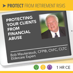 Protecting Your Clients From Financial Abuse – Bob Mauterstock – LIVE WEBINAR