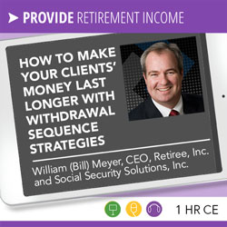 How to Make Your Clients’ Money Last Longer with Withdrawal Sequence Strategies – William Meyer