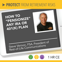 How to “Pensionize” Any IRA or 401(k) Plan – Steve Vernon